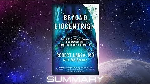 Beyond Biocentrism Summary | Robert Lanza | Bob Berman