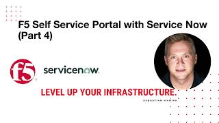 Empowering Efficiency: Building an F5 Self-Service Portal w/ ServiceNow using a Low-Code No-Code