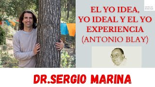 El yo idea, el yo ideal y el yo experiencia según Antonio Blay| Dr.Sergio Marina