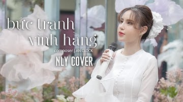 Bức Tranh Vĩnh Hằng (NLY Cover) - An Clock | Em tựa nhành hoa có gai nhưng với anh thì sẽ ngược lại