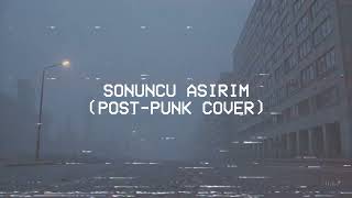 Sonuncu Aşırım (Post-punk / doomer cover)
