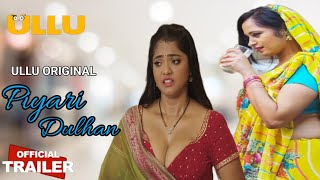 Piyari Dulhan | Official Trailer | Ullu App | Ritu Rai | Bharti Jha Upcoming Web Series