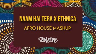 Naam Hai Tera X Ethnica || Bolly Afro Mashup || Himesh Reshammiya || Someone Music