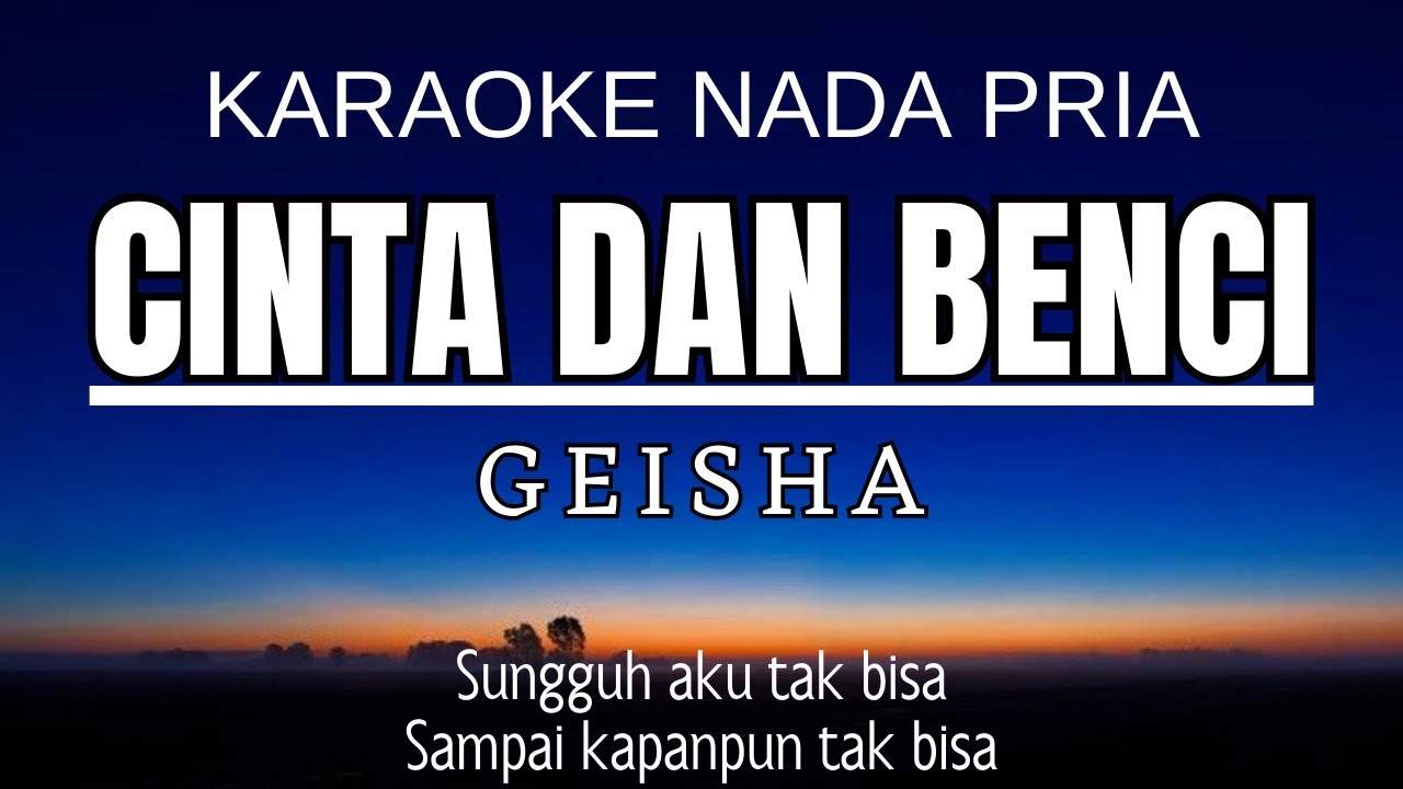 Geisha - Cinta dan Benci (Karaoke Male Key | Nada Pria +4)