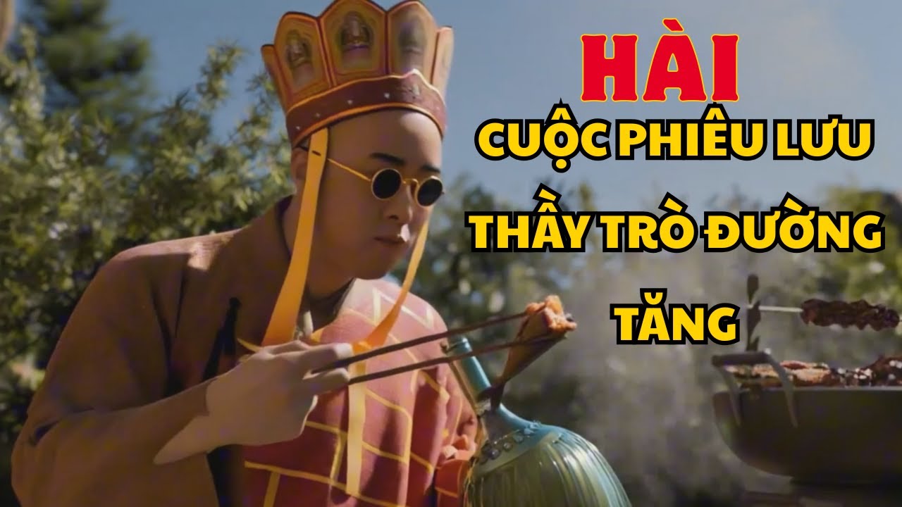 Chuyến Phiêu Lưu Của Thầy Trò Đường Tăng | Hoài Hước Giải Trí