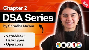Lecture 2 : Variable, Data Types & Operators | DSA Series by Shradha Ma