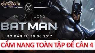 Hướng dẫn chơi lên đồ và ngọc tướng mới: BATMAN - ra mắt Liên Quân Việt Nam đêm nay cân team!!!
