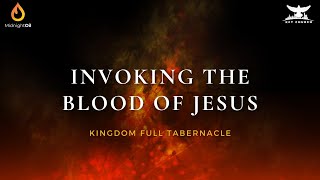 Invoking The Blood Of Jesus Midnight Oil Prayers Kingdom Full Tabernacle Church
