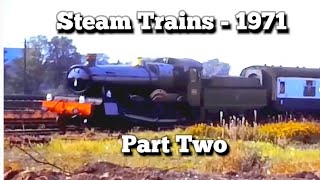 Steam Trains from 1971: Reliving the Golden Age  - Part Two