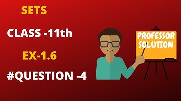SETS CLASS -11th EX -1.6 Q-4 | MATHS | CBSE | NCERT