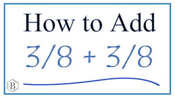 How to Add 3/8 + 3/8     (3/8 Plus 3/8 )
