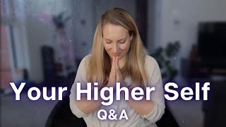How To Connect To Your Higher Self | Q&A