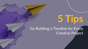 5 Tips for Building a Timeline for Every Creative Project
