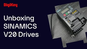 SINAMICS V20 Drives Unboxing | DigiKey