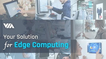VIA Intelligent Edge Solutions: Your Solution for Edge Computing
