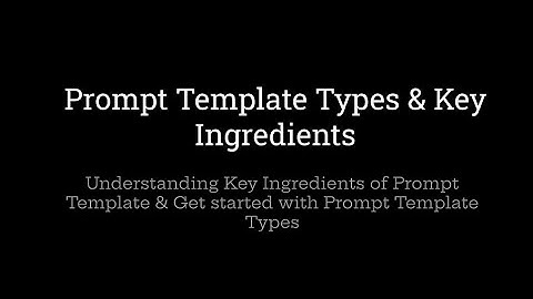 Unlocking Prompt Templates Key Ingredients & Template Types
