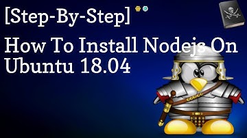 How To Install Nodejs On Ubuntu 18.04