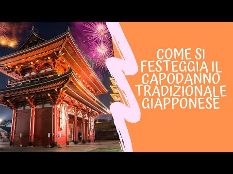 Video: Come Festeggiare Il Capodanno In Giappone
