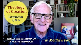 Live Stream with Matthew Fox on Theology of Creation