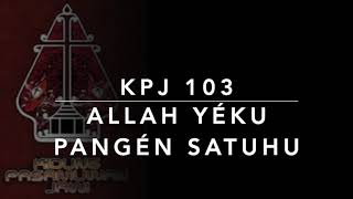 Miniatura de "KPJ 103 Allah Yéku Pangèn Satuhu - Kidung Pasamuwan Jawi"