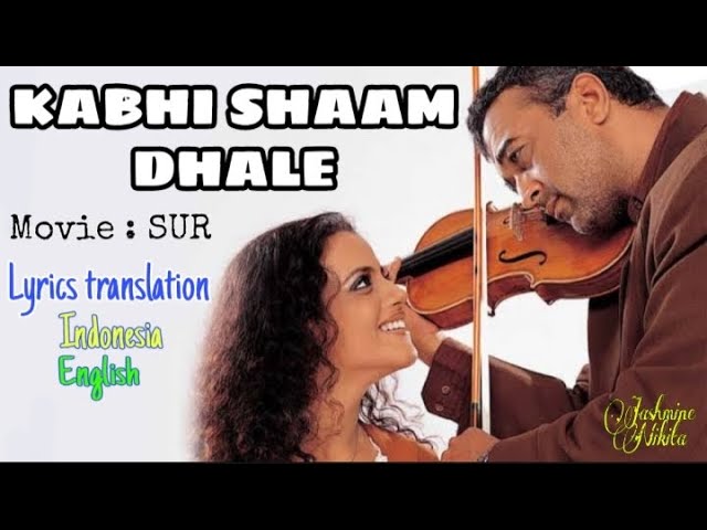 KABHI SHAAM DHALE | Sur | Lyrics translation | Indonesia English | Raj Deep class=