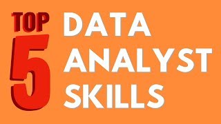 Top 5 Data Analyst Skills Needed