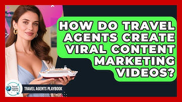 How Do Travel Agents Create Viral Content Marketing Videos? - Travel Agents Playbook