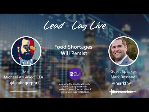 Food Shortages Will Persist With Mark Rossano