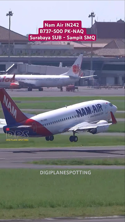 Nam Air IN242 B737-500 PK-NAQ Surabaya SUB - Sampit SMQ