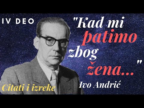 CITATI I IZREKE IVE ANDRIĆA 4 DEO UZ KOJE ĆETE RAZMIŠLJATI O SEBI I DRUGIMA 2022