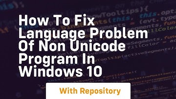 how to fix language problem of non unicode program in windows 10
