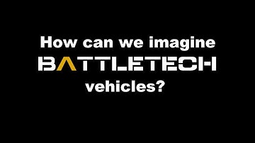 How to imagine vehicles in Battletech