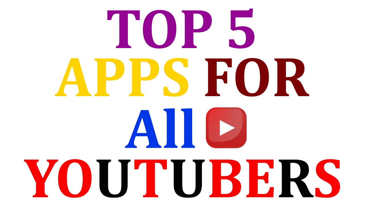 Top 5 Important Apps & Application For Every YouTubers in 2021