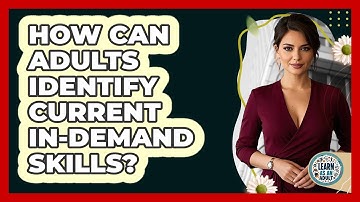 How Can Adults Identify Current In-demand Skills? - Learn As An Adult