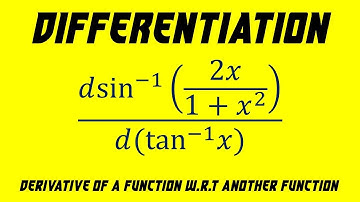 13.4 | Differentiation | Derivative of a Function w.r.t Another Function