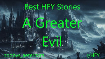 Best HFY Stories: A Greater Evil