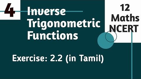 Inverse Trigonometric Functions: 12 Maths(NCERT)-Exercise 2.2 in Tamil