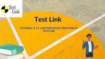 Tutorial #15 | Custom Fields Creation| How to Create custom fields in Testlink | Rahul QA Labs