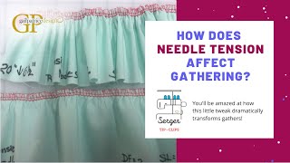How does Needle Tension affect Gathering on the Serger?