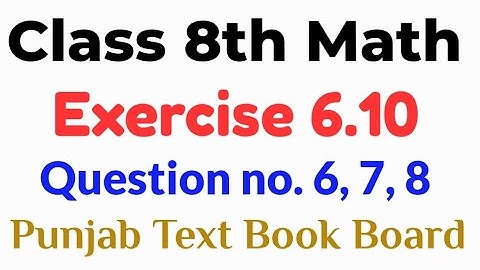 Ex 6.10 Q6, Q7, Q8 Class 8 Ch 6 Math PTB - Unit 6 Exercise 6.10 Question no. 6,7,8 Mathematics 8