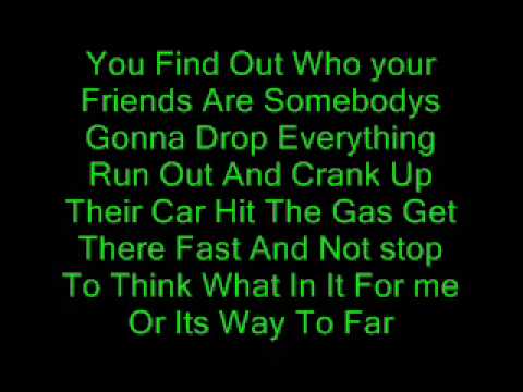 You Find Out Who Your Friends Are Lyrics(: