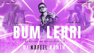 Bum Lehri (Paradox) Club Dance Remix Vol.3 Dj Kafeel Kanth (Festival Of Shiva 2024 Special)