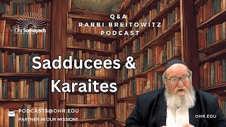 Sadducees & Karaites (HaRav Yitzchak Breitowitz)