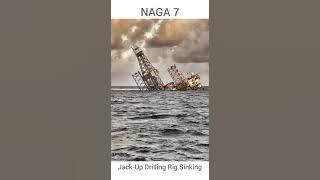 Naga 7 Jack-Up Drilling Rig Sinking Off Sarawak
