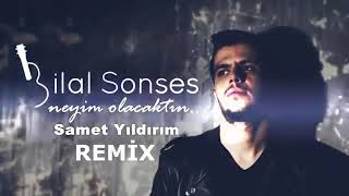 Bilal Sonses - Neyim Olacaktın ( Samet Yıldırım Remix )