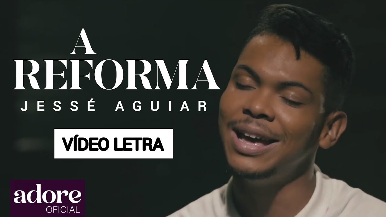 Jessé Aguiar - A Reforma | VÍDEO LETRA - YouTube