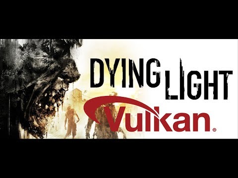 Dying Light | Vulkan mode