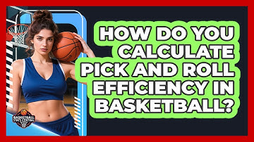 How Do You Calculate Pick And Roll Efficiency In Basketball? - Basketball Stats Central