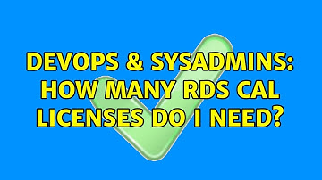 DevOps & SysAdmins: How many RDS CAL licenses do I need?