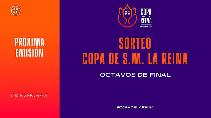 🚨EN DIRECTO🚨 Sorteo Octavos de final  de la Copa de S.M. La Reina I 🔴RFEF